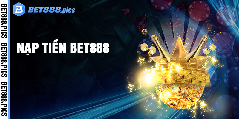 Nạp Tiền Bet888