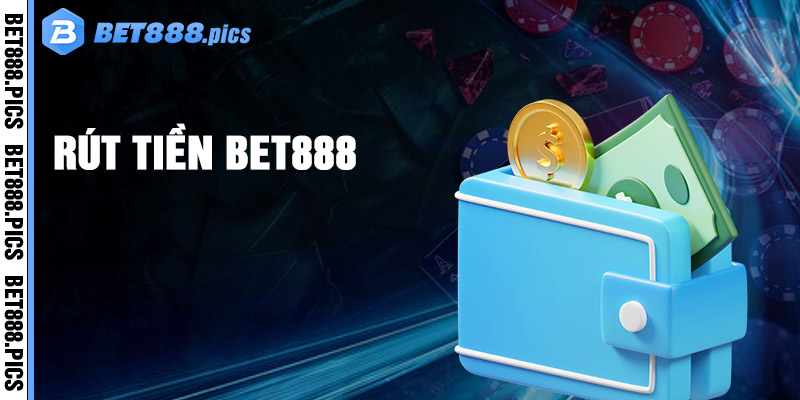 Rút Tiền Bet888